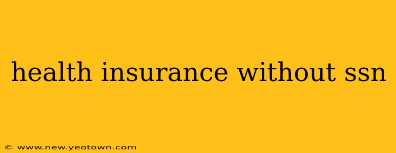 health insurance without ssn