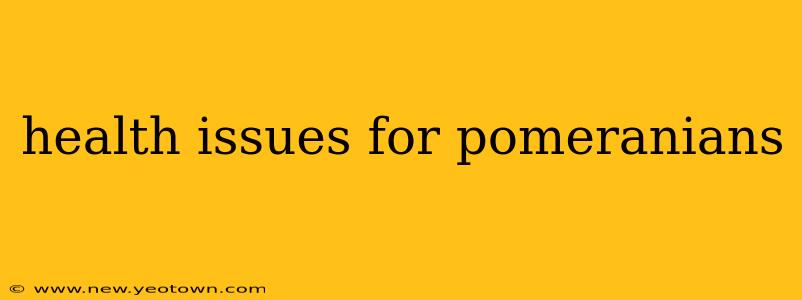 health issues for pomeranians