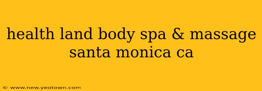 health land body spa & massage santa monica ca