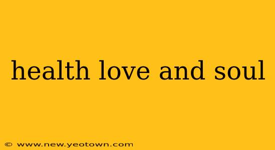 health love and soul