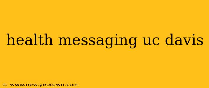 health messaging uc davis