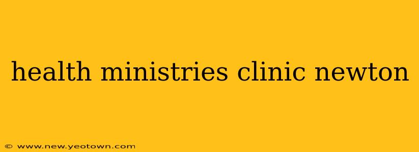 health ministries clinic newton