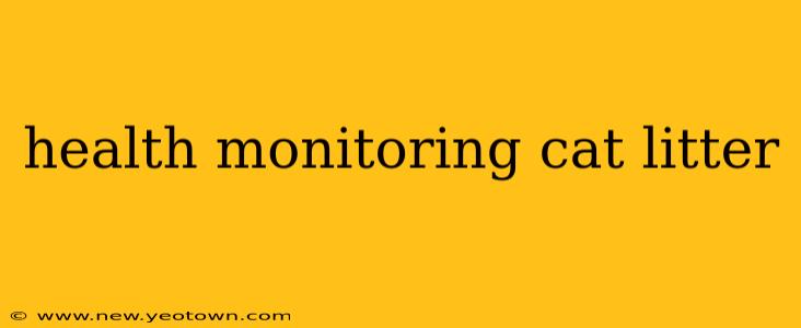 health monitoring cat litter