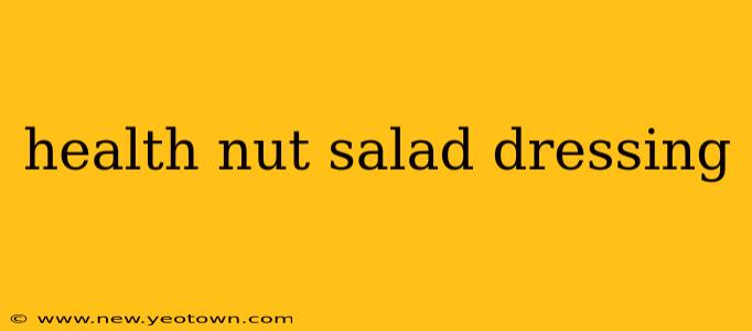 health nut salad dressing