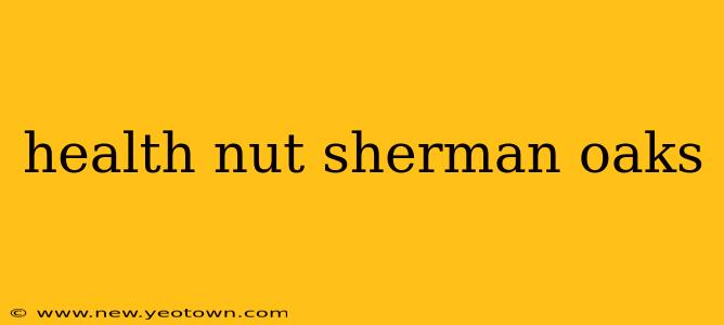 health nut sherman oaks