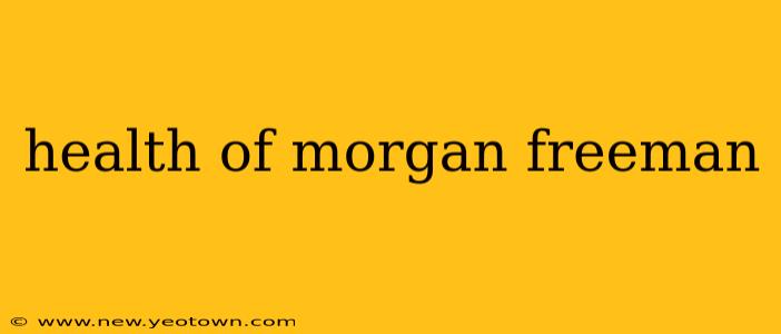 health of morgan freeman