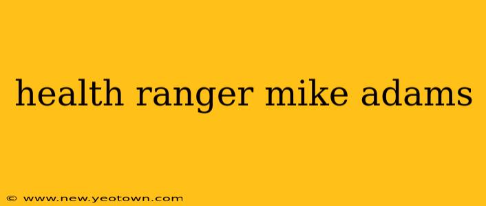 health ranger mike adams