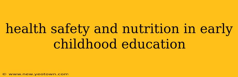 health safety and nutrition in early childhood education