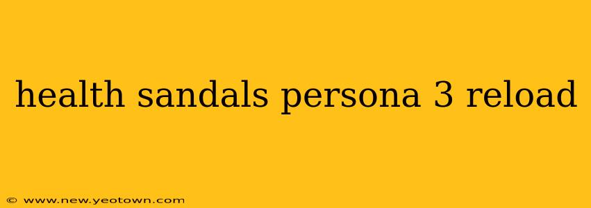 health sandals persona 3 reload