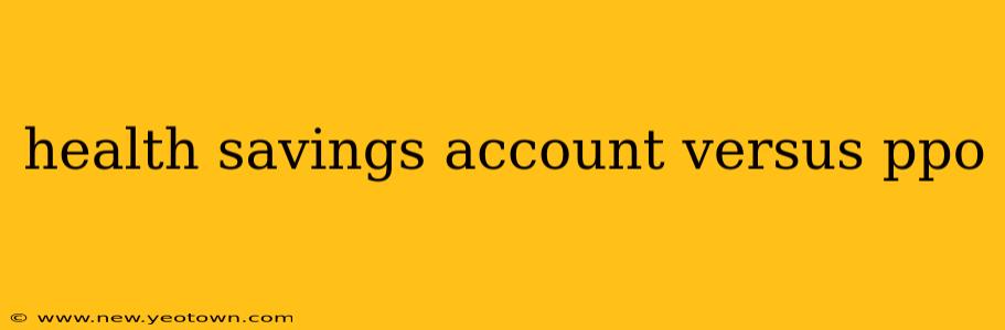 health savings account versus ppo