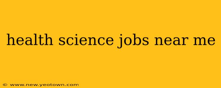health science jobs near me