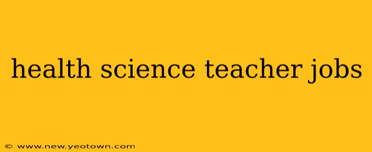 health science teacher jobs