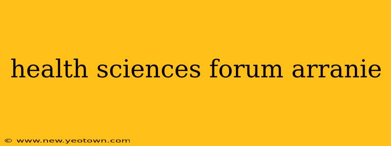 health sciences forum arranie