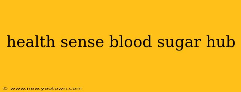 health sense blood sugar hub