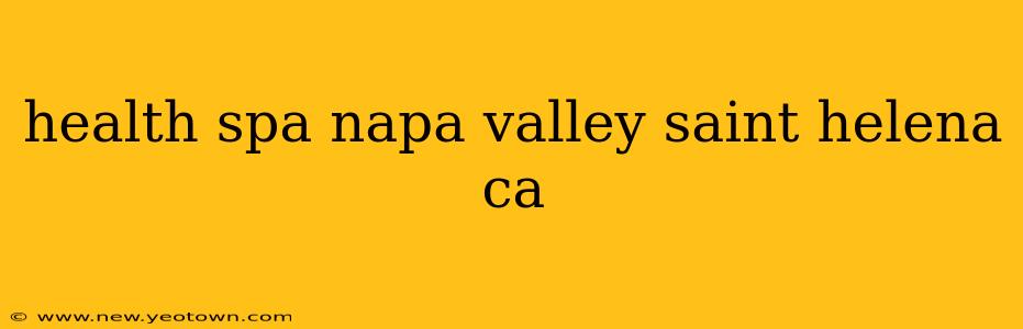 health spa napa valley saint helena ca