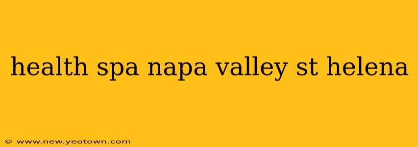 health spa napa valley st helena