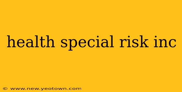 health special risk inc