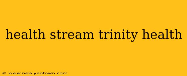 health stream trinity health