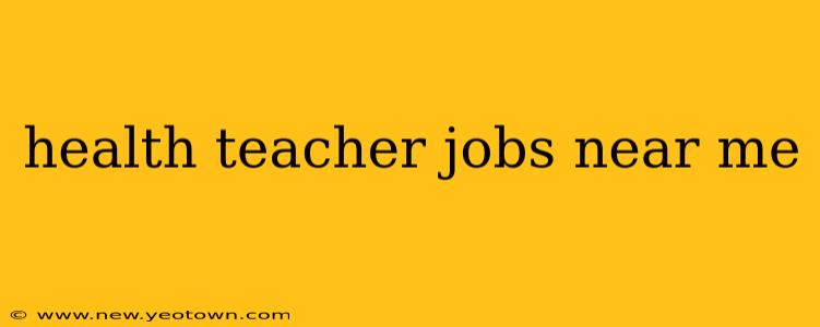 health teacher jobs near me