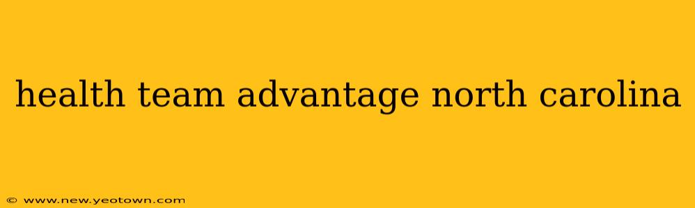 health team advantage north carolina
