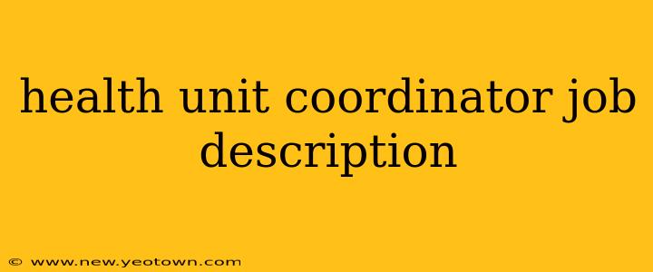 health unit coordinator job description