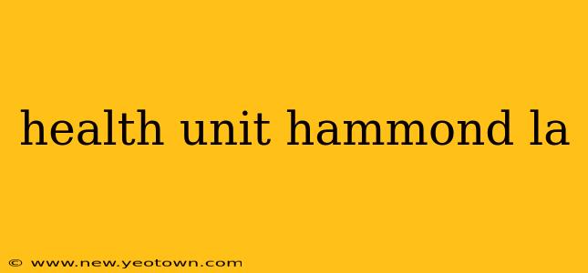 health unit hammond la