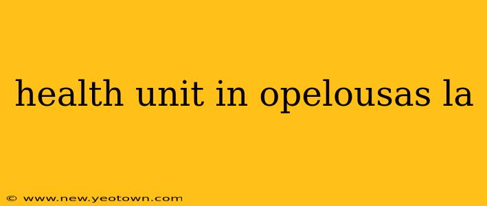 health unit in opelousas la