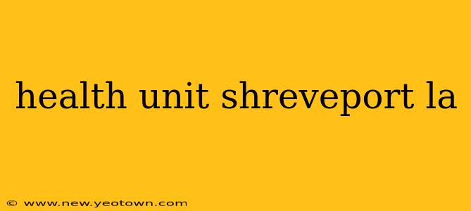health unit shreveport la