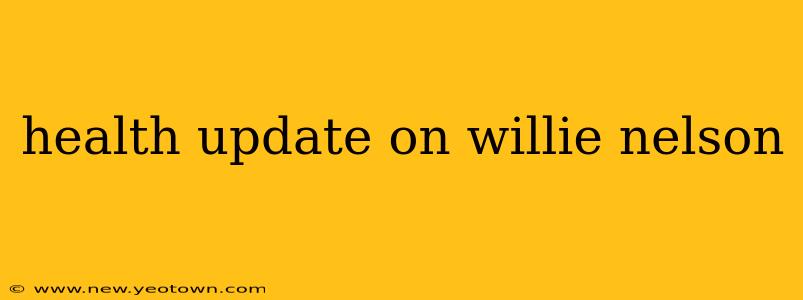 health update on willie nelson