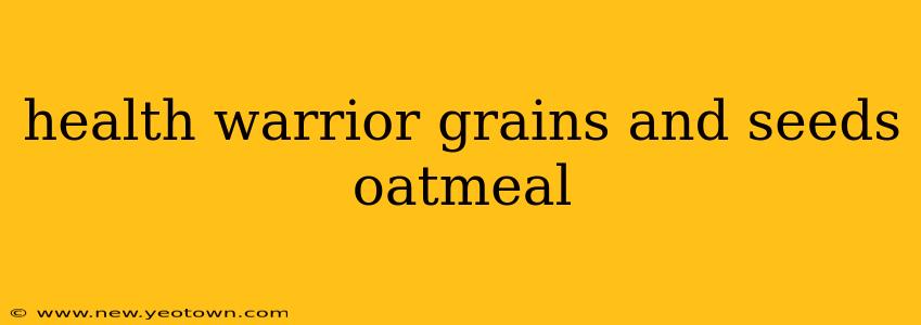 health warrior grains and seeds oatmeal