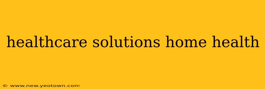 healthcare solutions home health