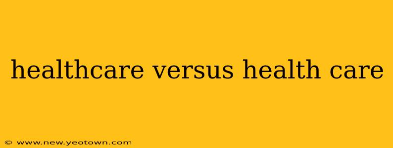 healthcare versus health care