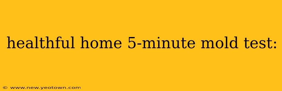 healthful home 5-minute mold test: