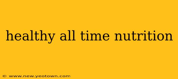 healthy all time nutrition
