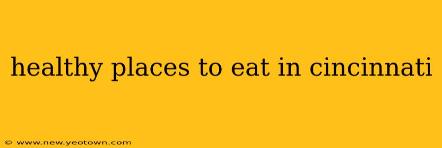 healthy places to eat in cincinnati