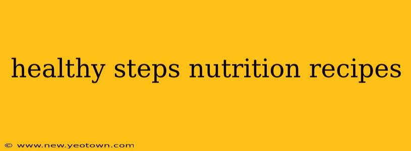 healthy steps nutrition recipes