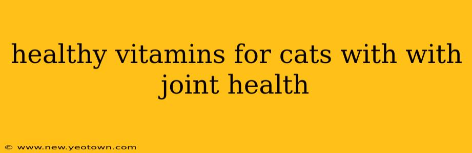 healthy vitamins for cats with with joint health