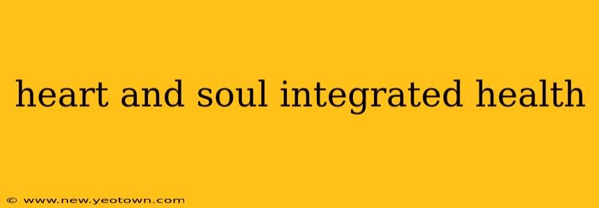heart and soul integrated health