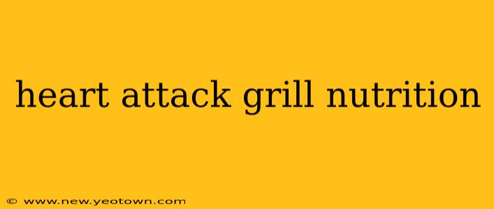 heart attack grill nutrition