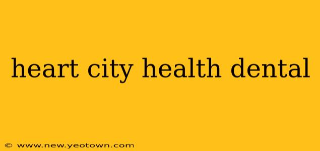heart city health dental