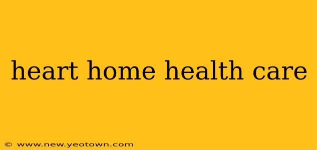 heart home health care