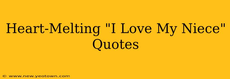 Heart-Melting "I Love My Niece" Quotes
