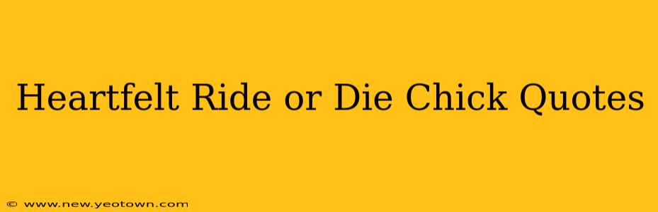 Heartfelt Ride or Die Chick Quotes