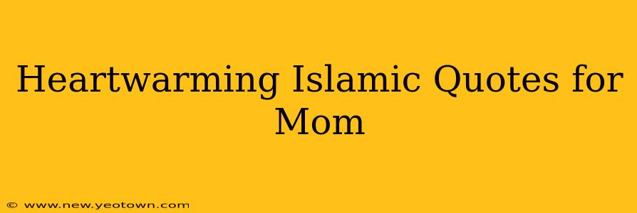 Heartwarming Islamic Quotes for Mom