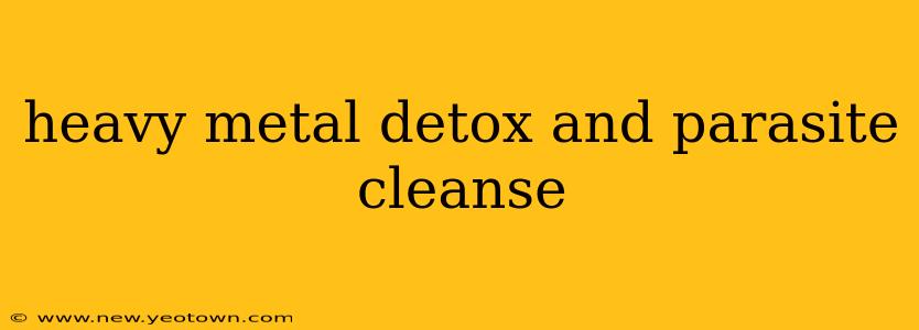 heavy metal detox and parasite cleanse