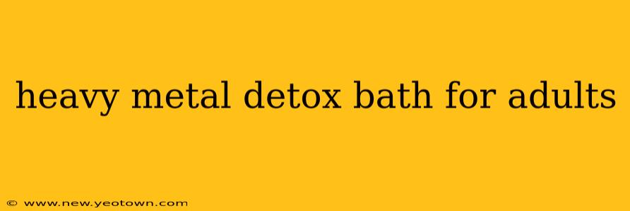 heavy metal detox bath for adults