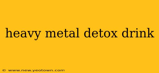 heavy metal detox drink