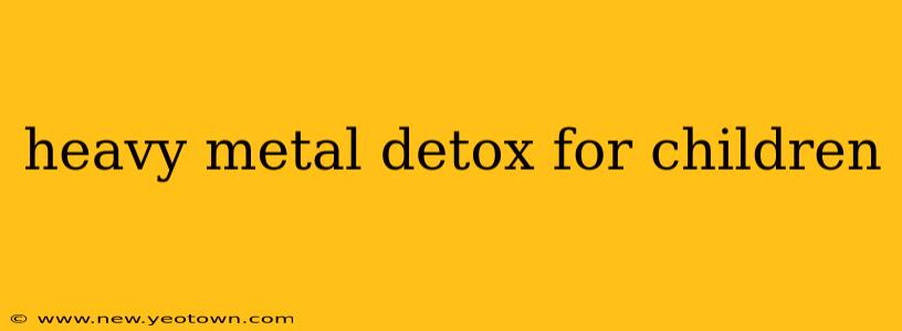 heavy metal detox for children