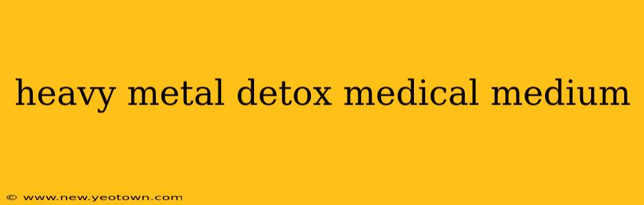 heavy metal detox medical medium