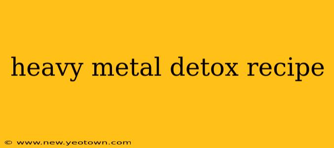 heavy metal detox recipe